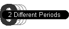2 Different Periods